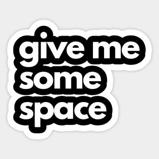 give me some space simple minimalism text quote Sticker